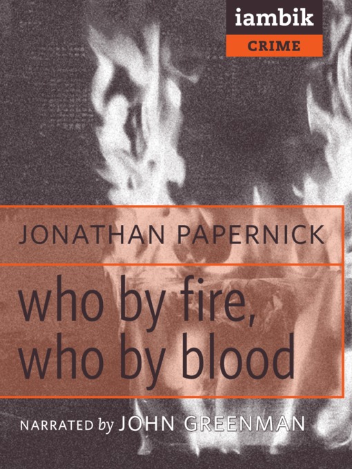 Title details for Who by Fire, Who by Blood by Jon Papernick - Available